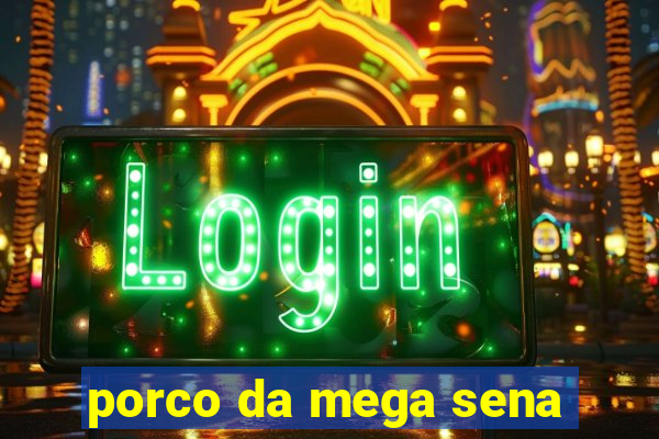 porco da mega sena